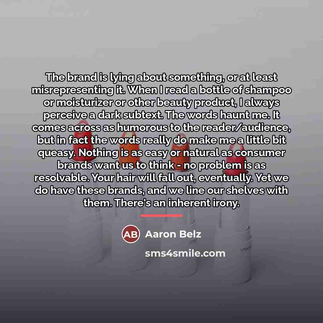 “The brand is lying about something, or at least misrepresenting…” quote by Aaron Belz