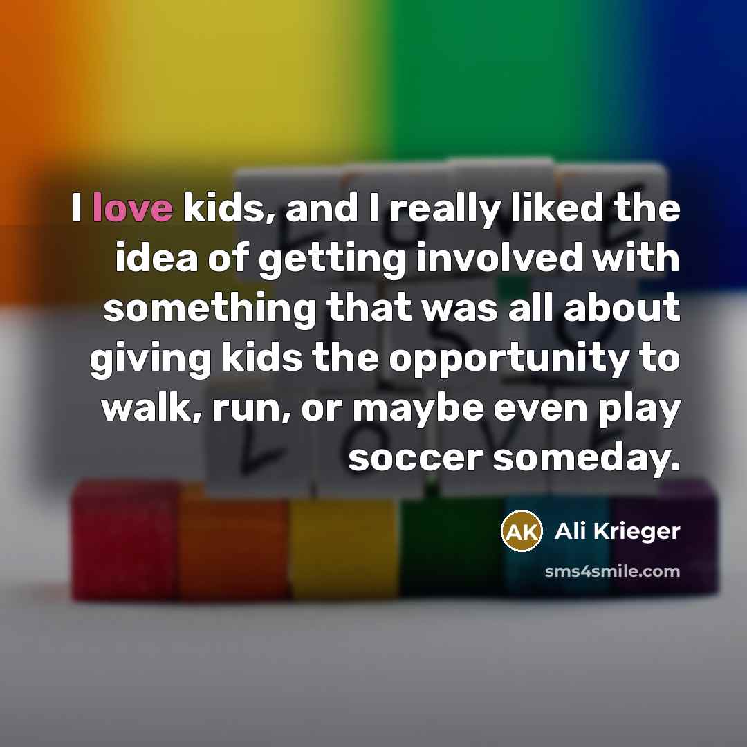 “I love kids, and I really liked the idea of…” quote by Ali Krieger