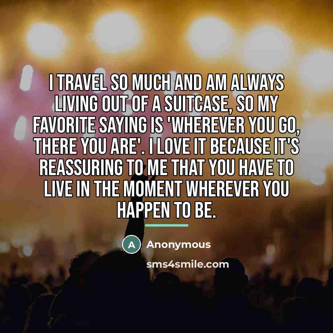 “I travel so much and am always living out of…” quote by Anonymous