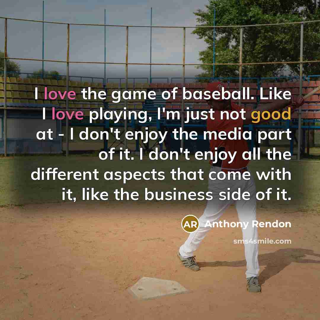 “I love the game of baseball. Like I love playing,…” quote by Anthony Rendon