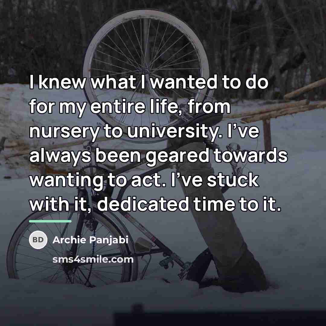 “I knew what I wanted to do for my entire…” quote by Archie Panjabi