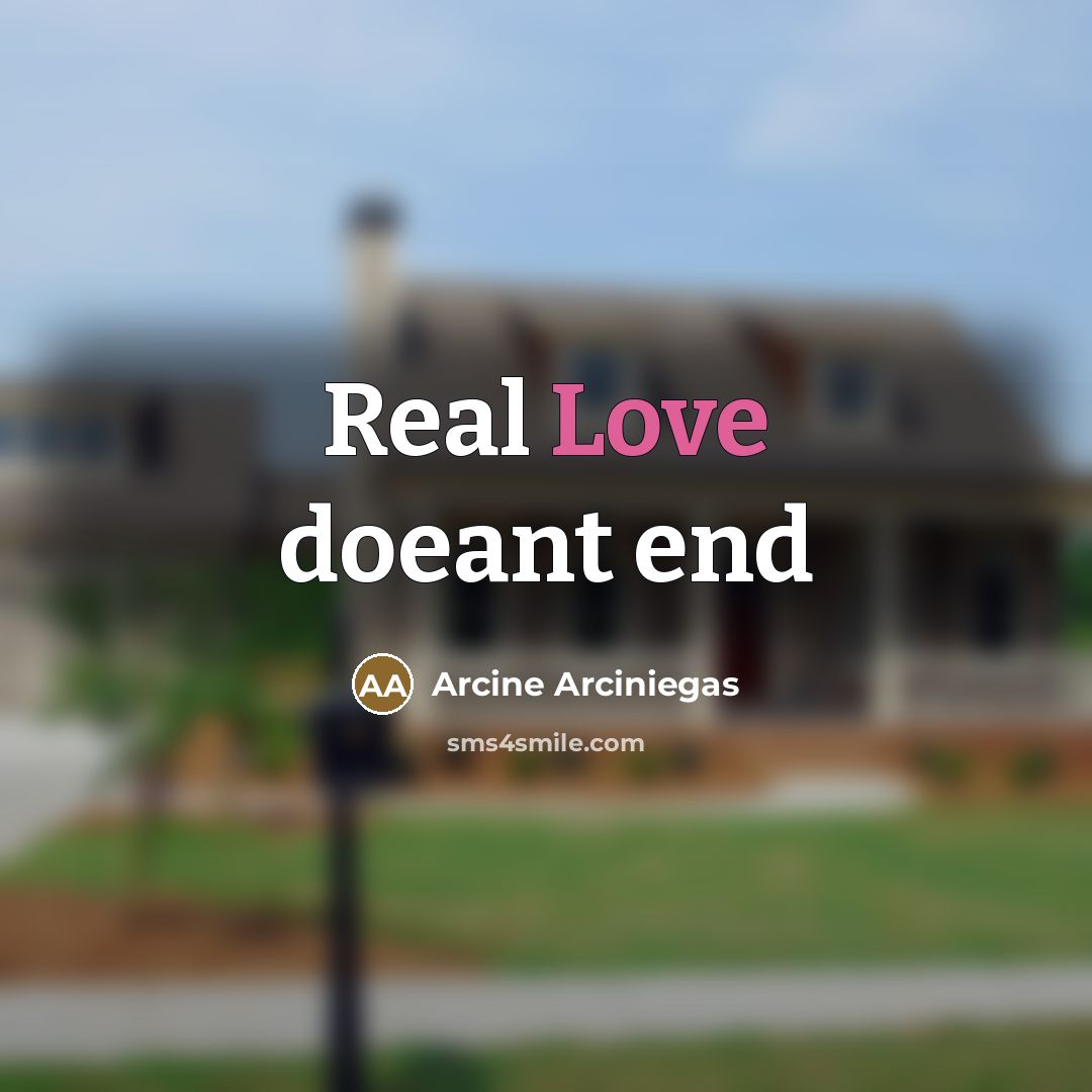 “Real Love doeant end…” quote by Arcine Arciniegas