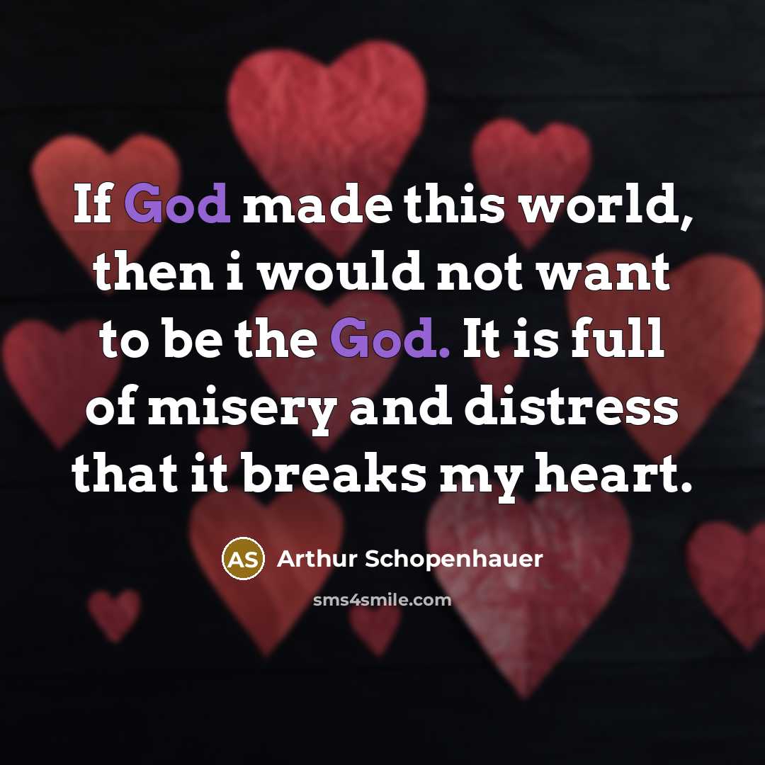 “If God made this world, then i would not want…” quote by Arthur Schopenhauer