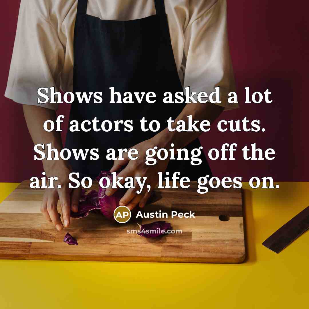 “Shows have asked a lot of actors to take cuts.…” quote by Austin Peck
