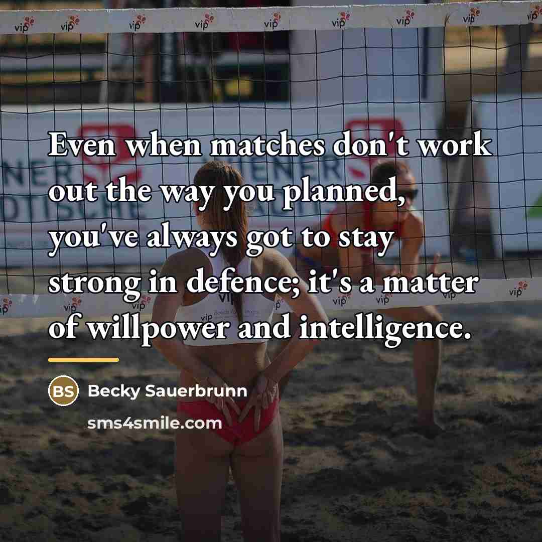 “Even when matches don't work out the way you planned,…” quote by Becky Sauerbrunn