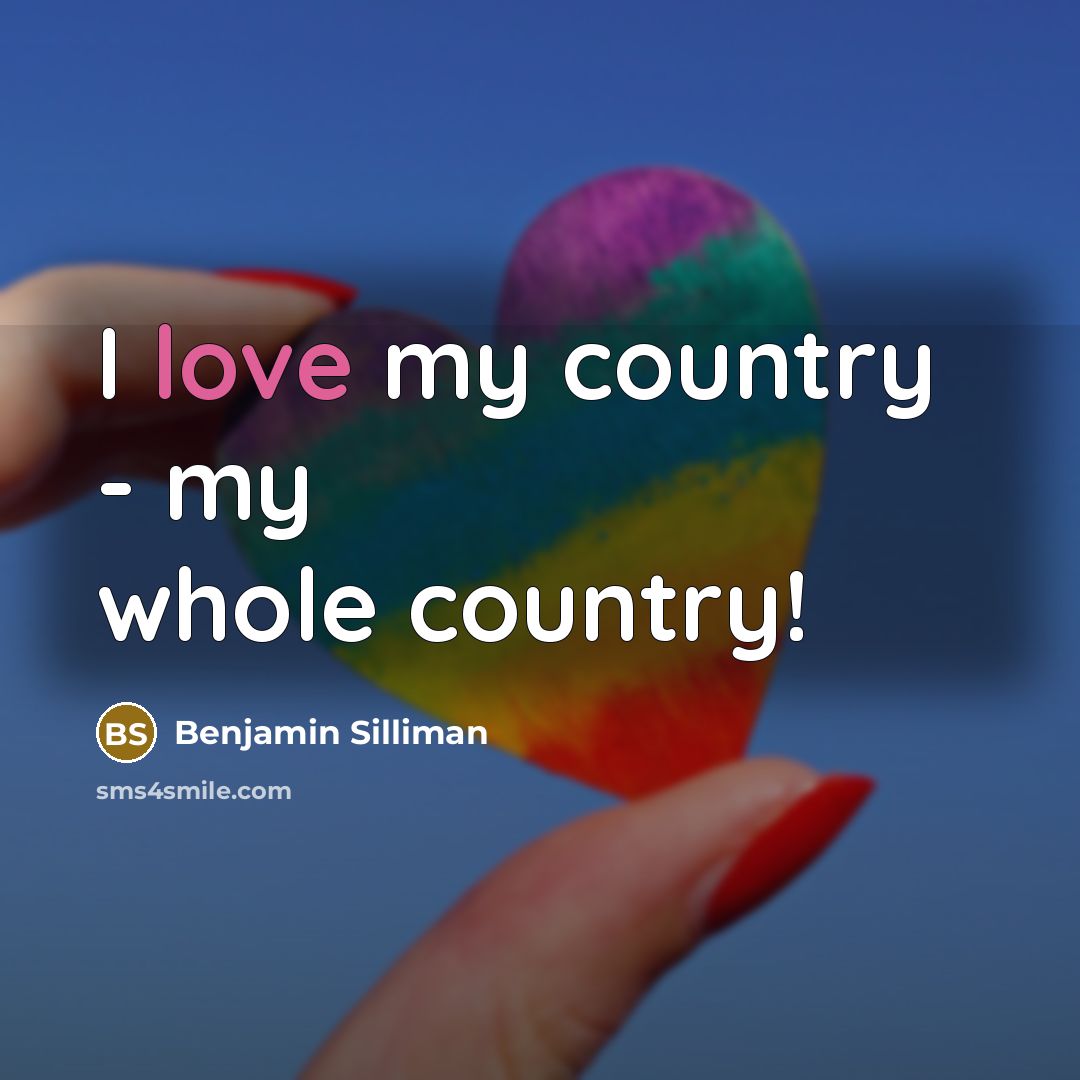 “I love my country - my whole country!…” quote by Benjamin Silliman