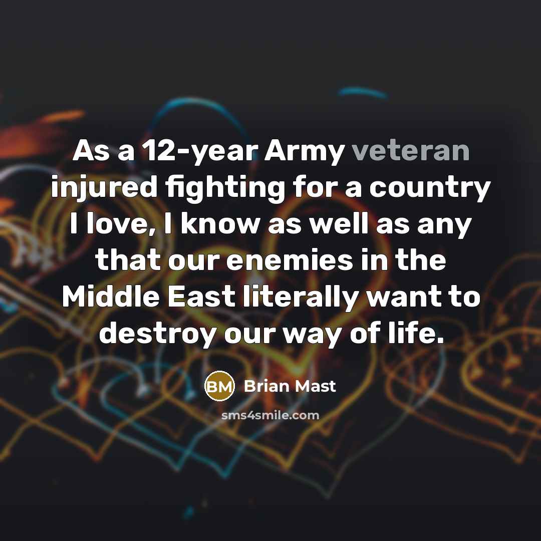 “As a 12-year Army veteran injured fighting for a country…” quote by Brian Mast