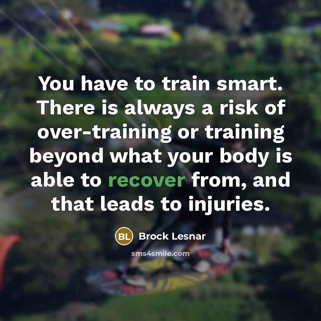 “You have to train smart. There is always a risk…” quote by Brock Lesnar