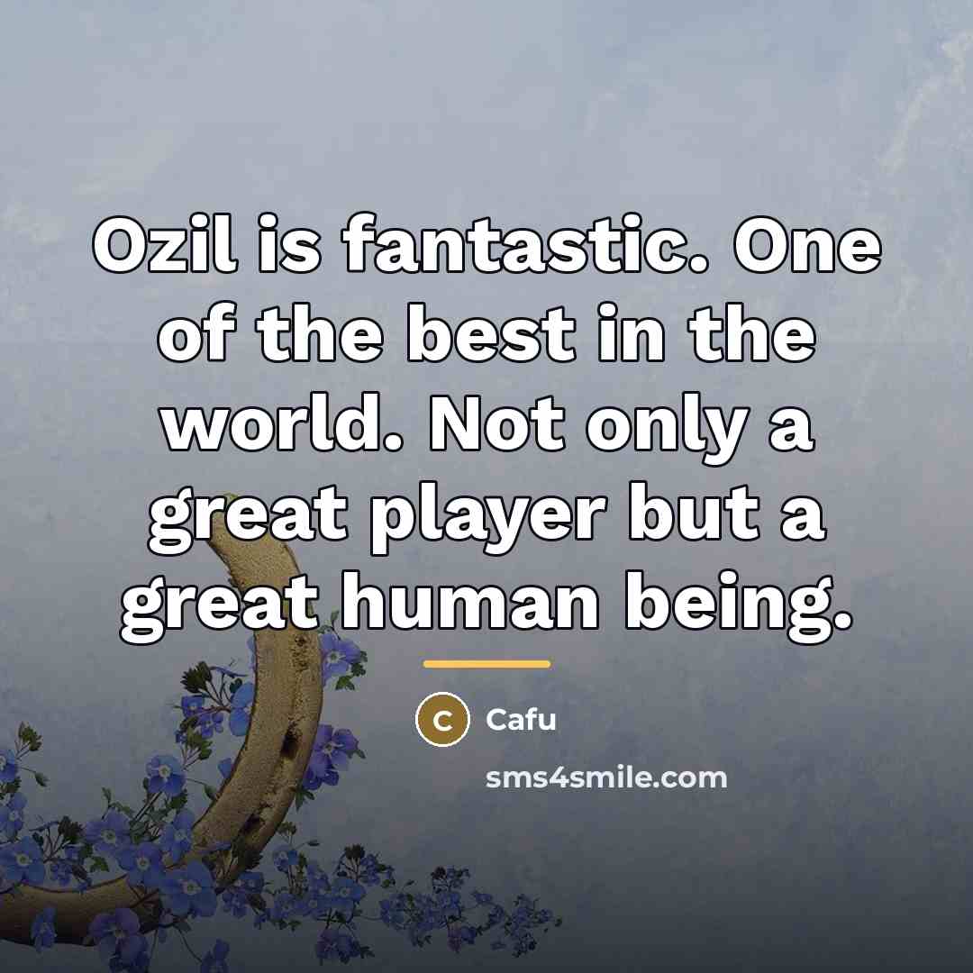 “Ozil is fantastic. One of the best in the world.…” quote by Cafu