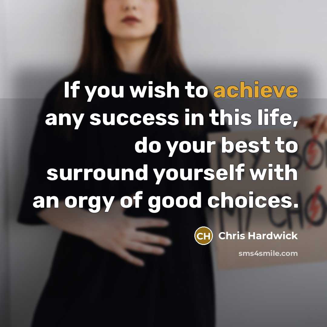 “If you wish to achieve any success in this life,…” quote by Chris Hardwick