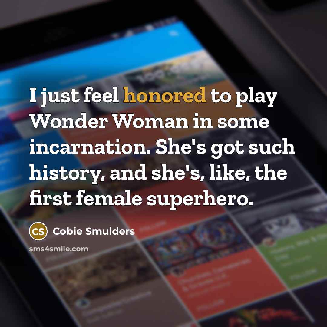 “I just feel honored to play Wonder Woman in some…” quote by Cobie Smulders