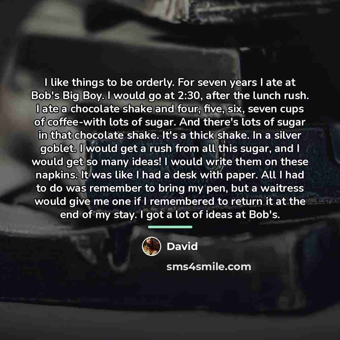 “I like things to be orderly. For seven years I…” quote by David