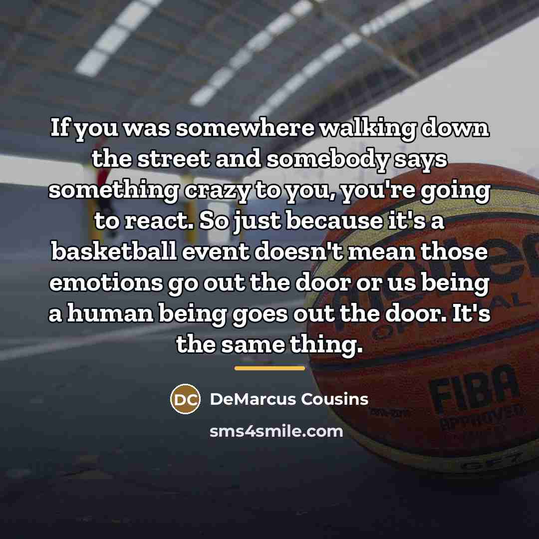 “If you was somewhere walking down the street and somebody…” quote by DeMarcus Cousins