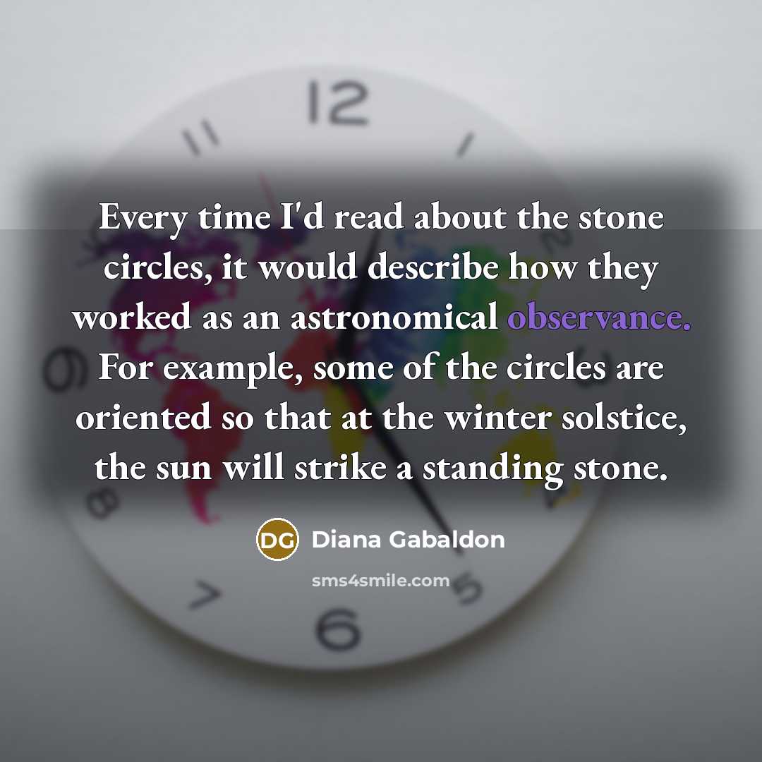 “Every time I'd read about the stone circles, it would…” quote by Diana Gabaldon