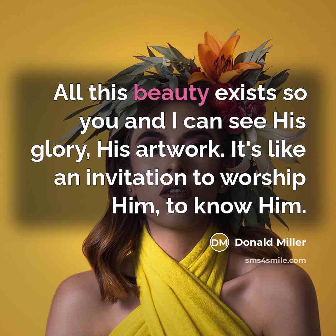 “All this beauty exists so you and I can see…” quote by Donald Miller
