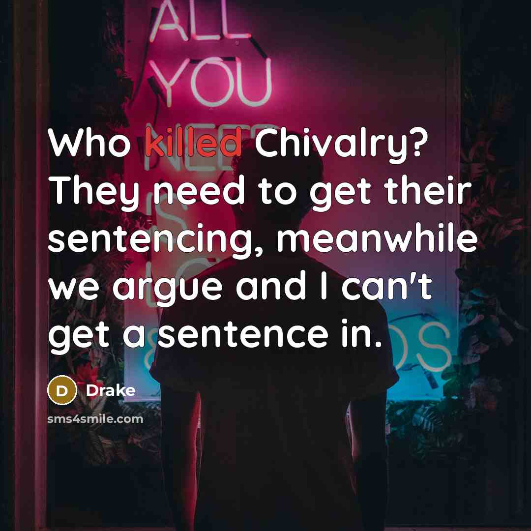 “Who killed Chivalry? They need to get their sentencing, meanwhile…” quote by Drake