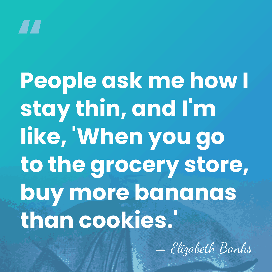 People ask me how I stay thin, and I'm like, 'When you&hellip; - Elizabeth Banks