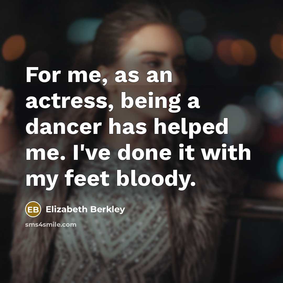 “For me, as an actress, being a dancer has helped…” quote by Elizabeth Berkley