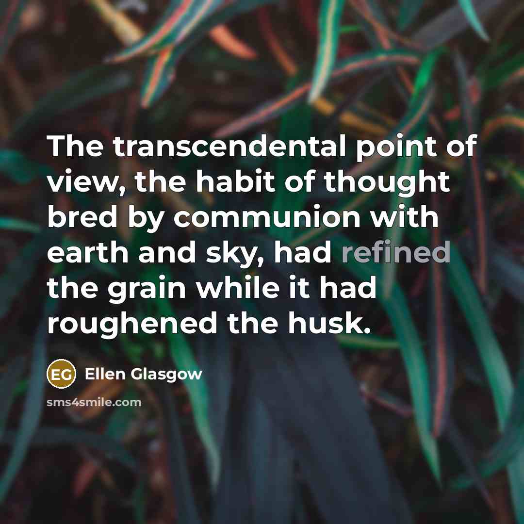 “The transcendental point of view, the habit of thought bred…” quote by Ellen Glasgow
