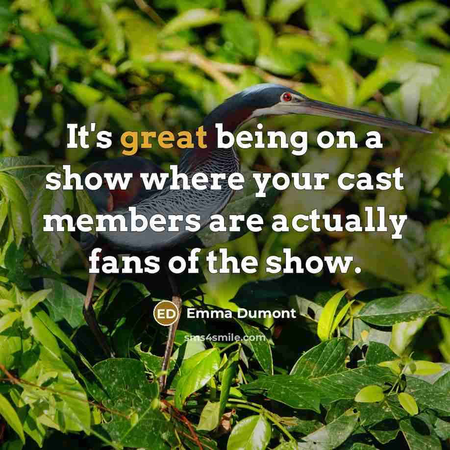 “It's great being on a show where your cast members…” quote by Emma Dumont
