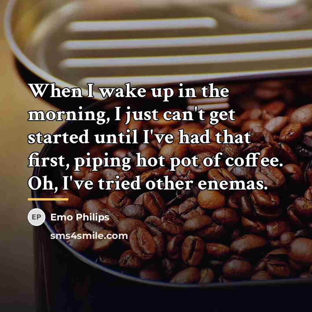 “When I wake up in the morning, I just can't…” quote by Emo Philips