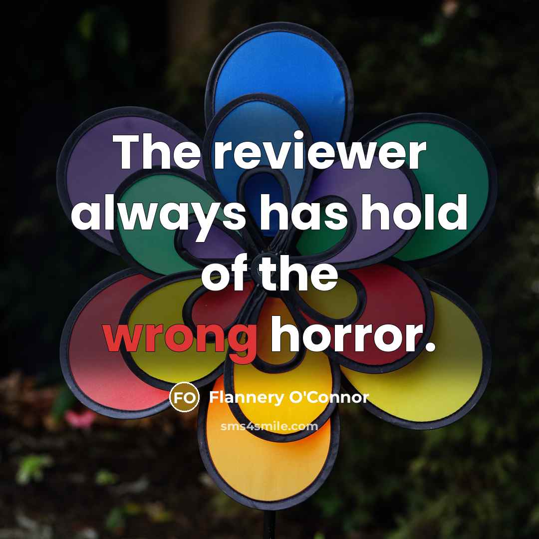 “The reviewer always has hold of the wrong horror.…” quote by Flannery O'Connor