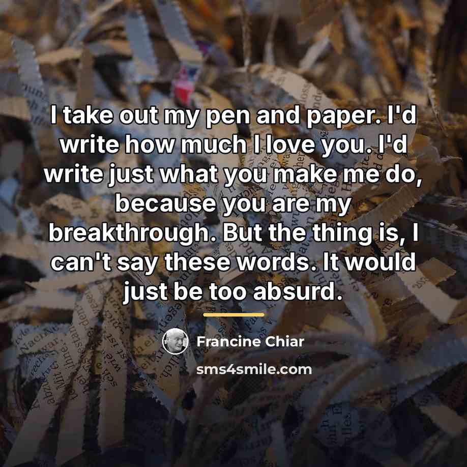“I take out my pen and paper. I'd write how…” quote by Francine Chiar