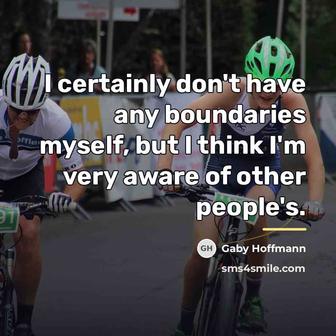 “I certainly don't have any boundaries myself, but I think…” quote by Gaby Hoffmann