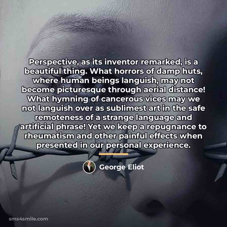 “Perspective, as its inventor remarked, is a beautiful thing. What…” quote by George Eliot