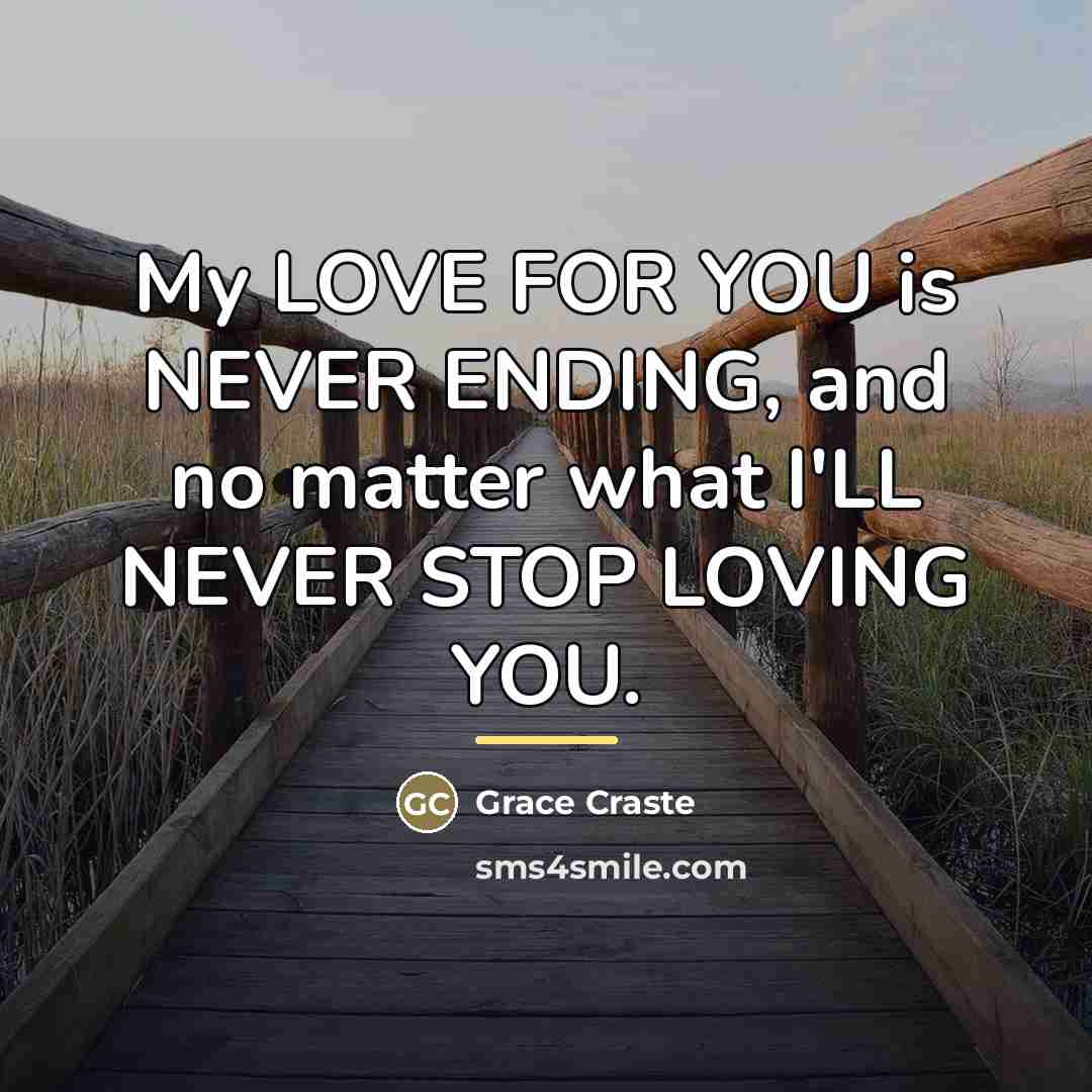 “My LOVE FOR YOU is NEVER ENDING, and no matter…” quote by Anonymous
