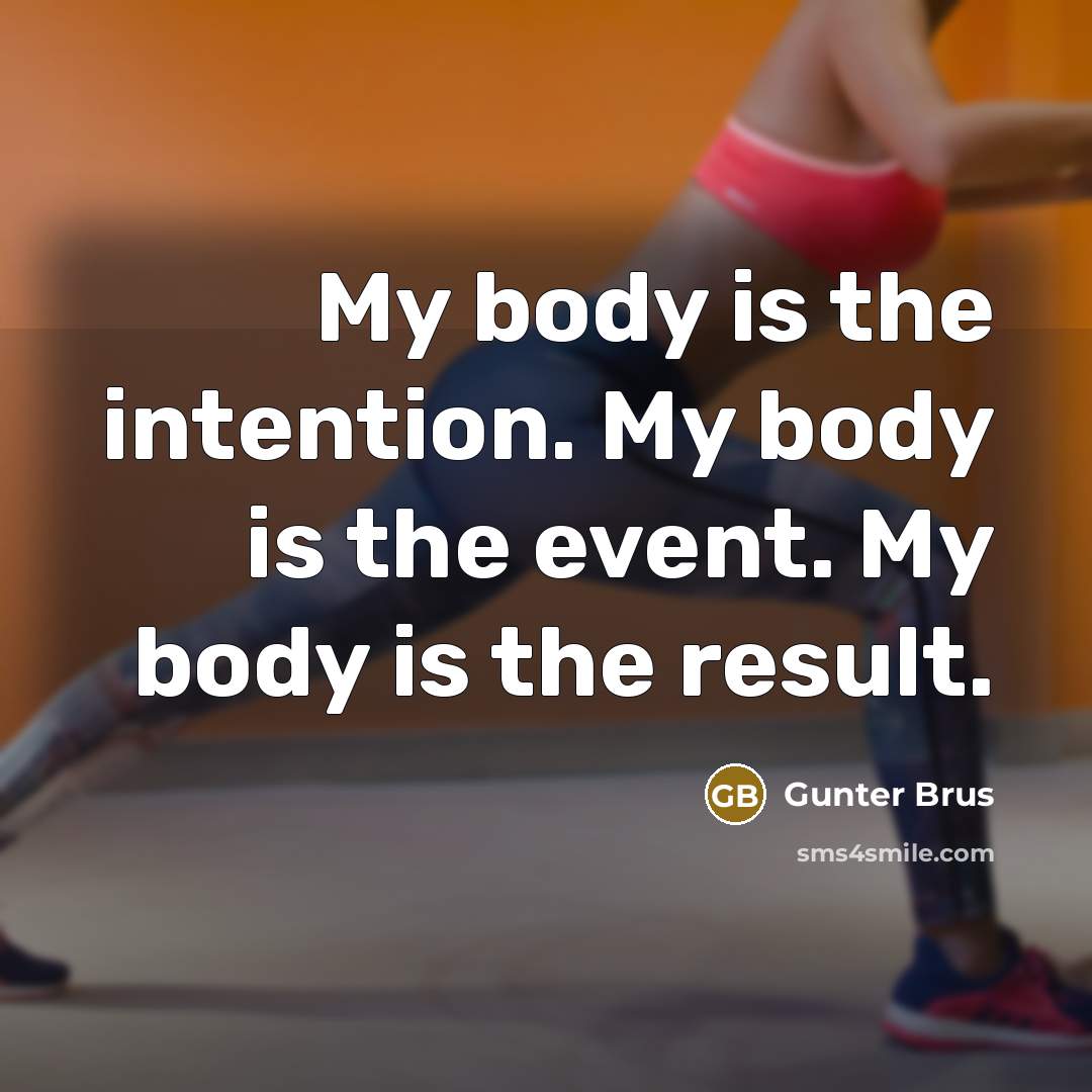 “My body is the intention. My body is the event.…” quote by Gunter Brus