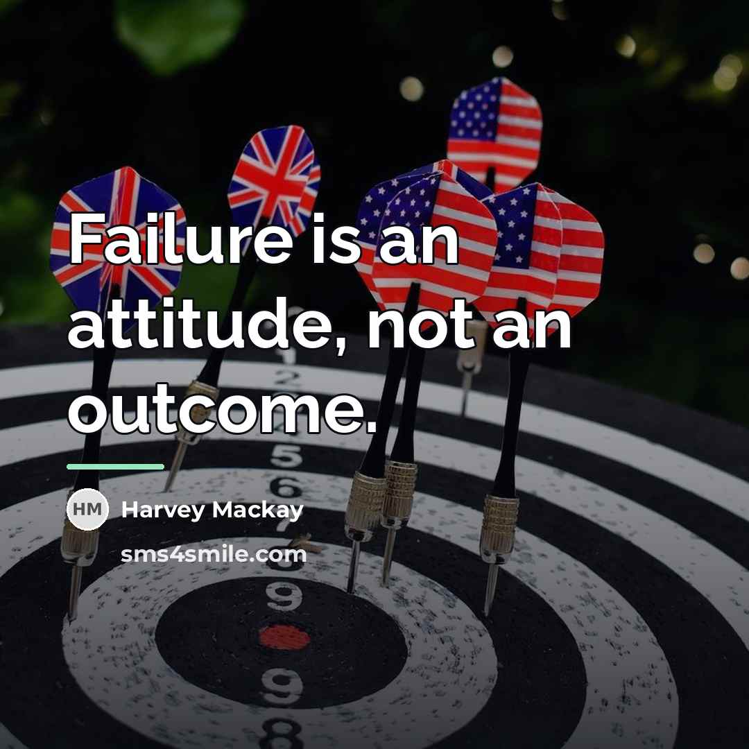 “Failure is an attitude, not an outcome.…” quote by Harvey Mackay
