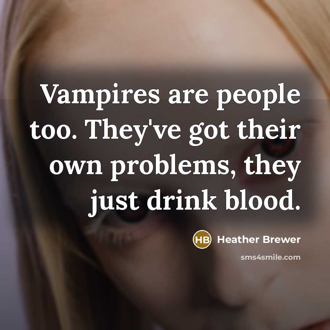 “Vampires are people too. They've got their own problems, they…” quote by Heather Brewer
