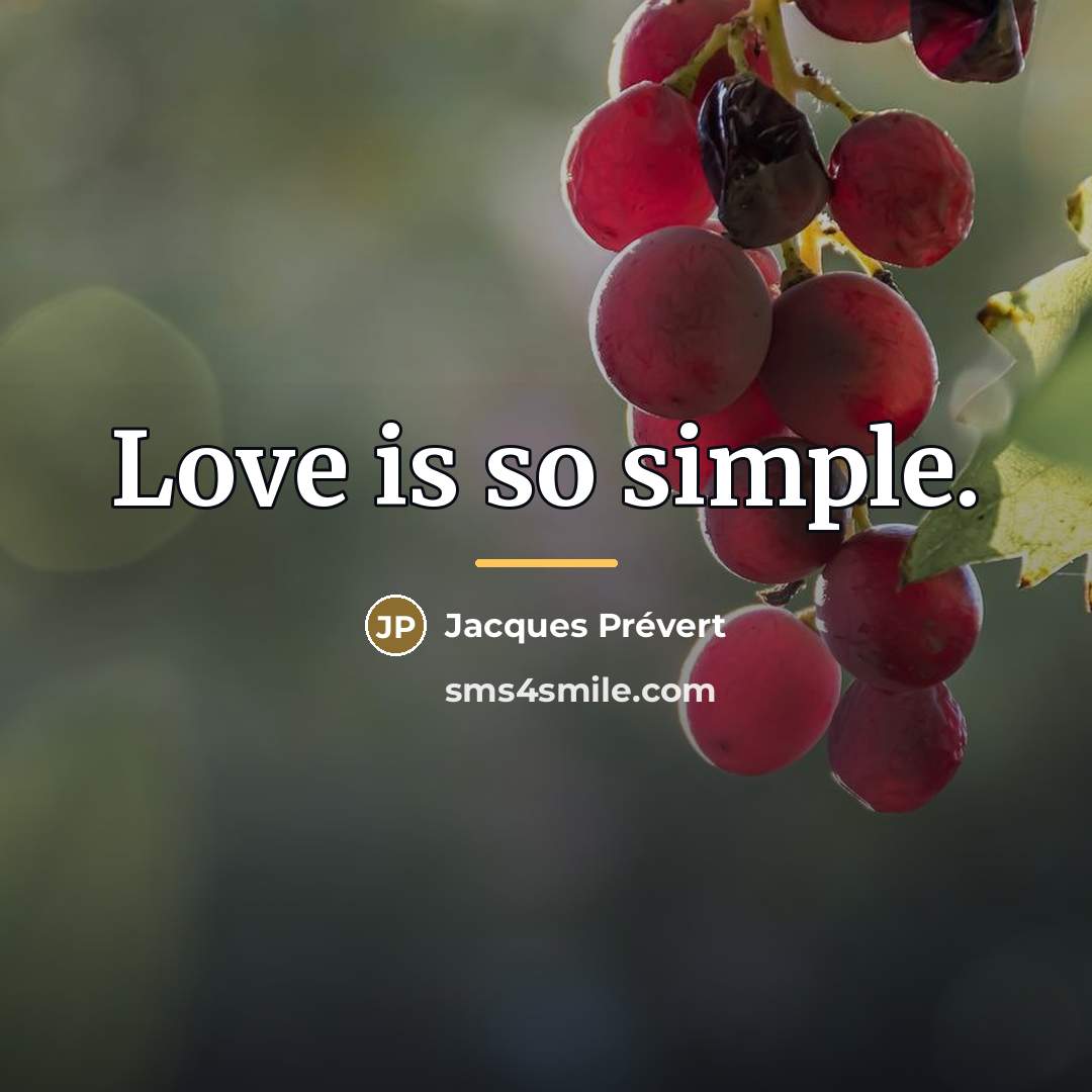 “Love is so simple.…” quote by Jacques Prevert