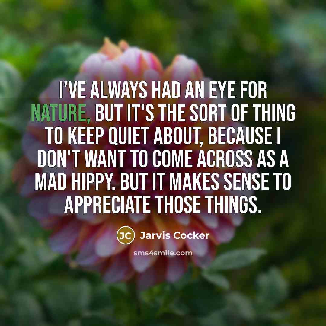 “I've always had an eye for nature, but it's the…” quote by Jarvis Cocker