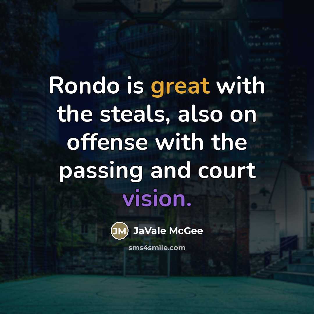 “Rondo is great with the steals, also on offense with…” quote by JaVale McGee