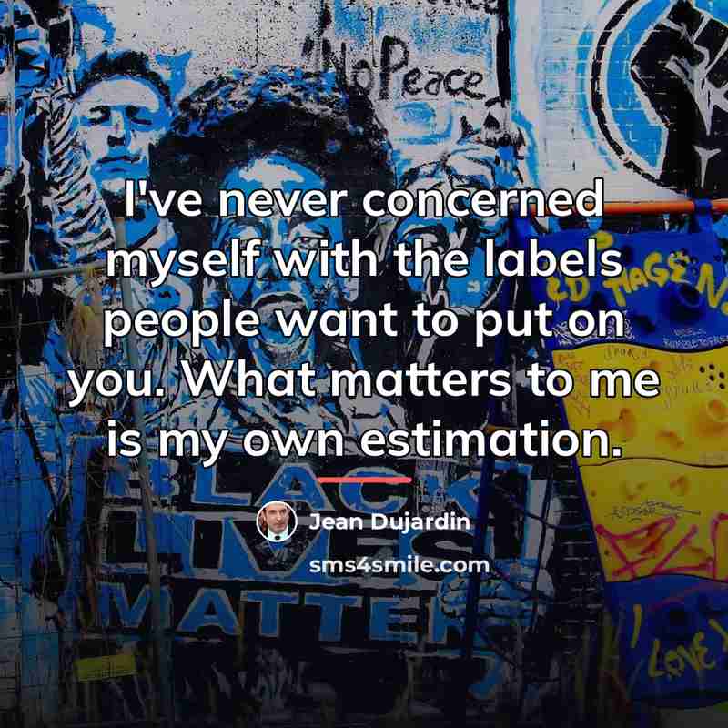 “I've never concerned myself with the labels people want to…” quote by Jean Dujardin