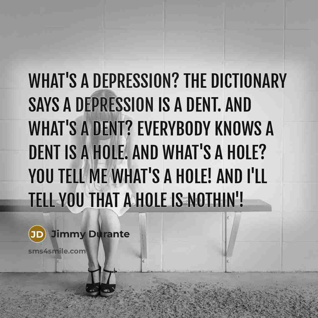 “What's a depression? The dictionary says a depression is a…” quote by Jimmy Durante