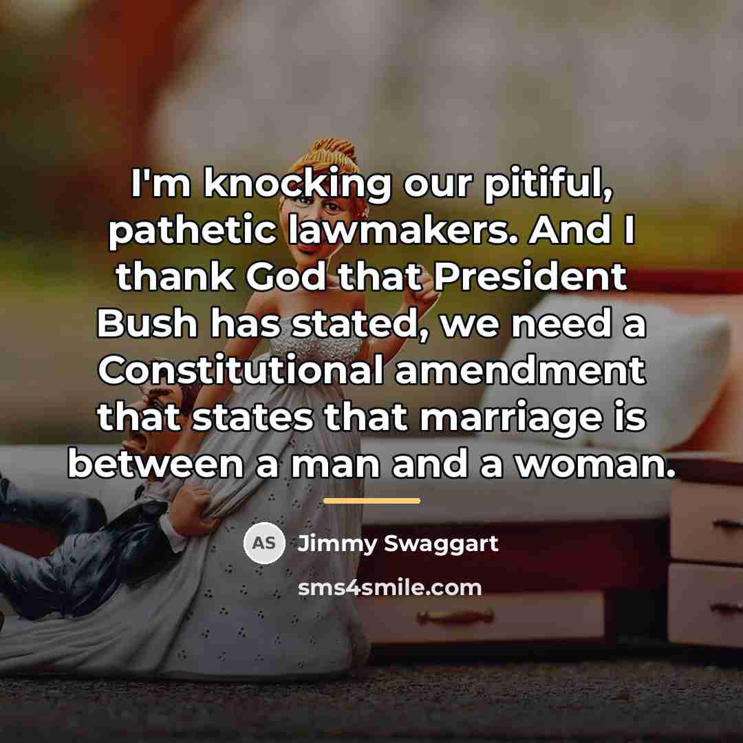 “I'm knocking our pitiful, pathetic lawmakers. And I thank God…” quote by Jimmy Swaggart
