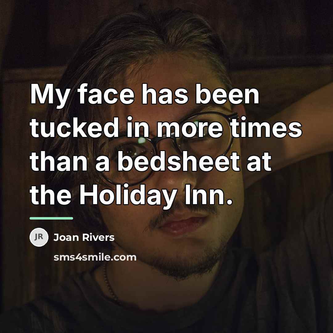 “My face has been tucked in more times than a…” quote by Joan Rivers