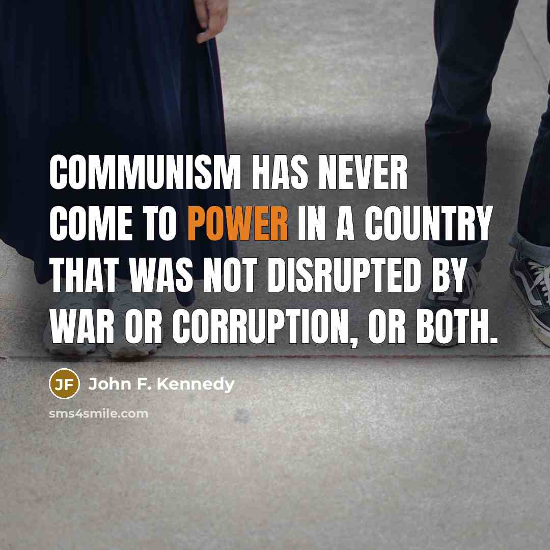“Communism has never come to power in a country that…” quote by John F. Kennedy