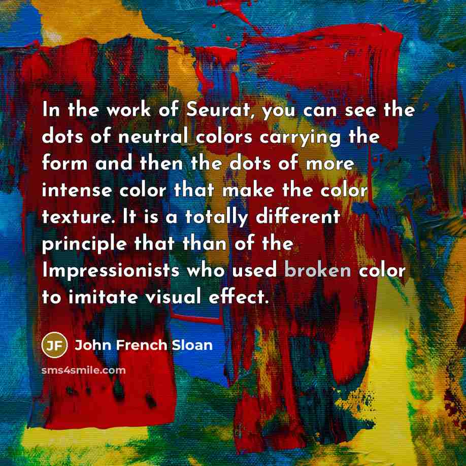 “In the work of Seurat, you can see the dots…” quote by John French Sloan