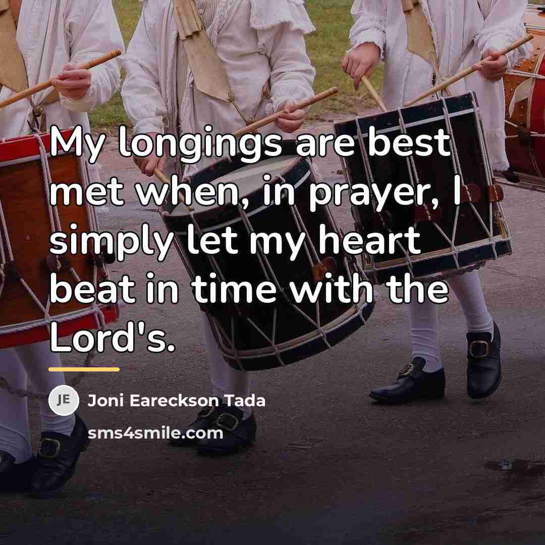 “My longings are best met when, in prayer, I simply…” quote by Joni Eareckson Tada