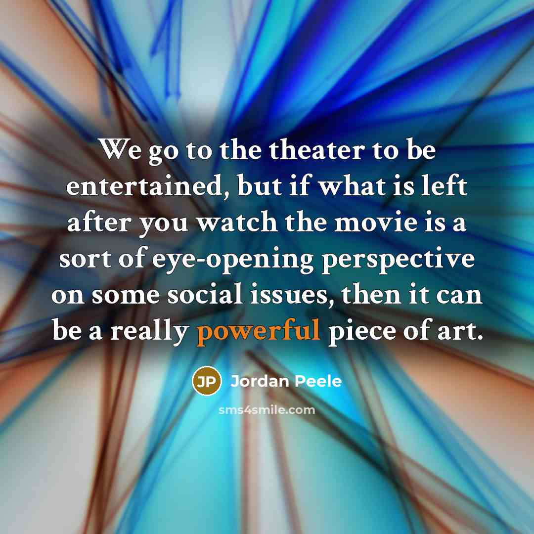 “We go to the theater to be entertained, but if…” quote by Jordan Peele