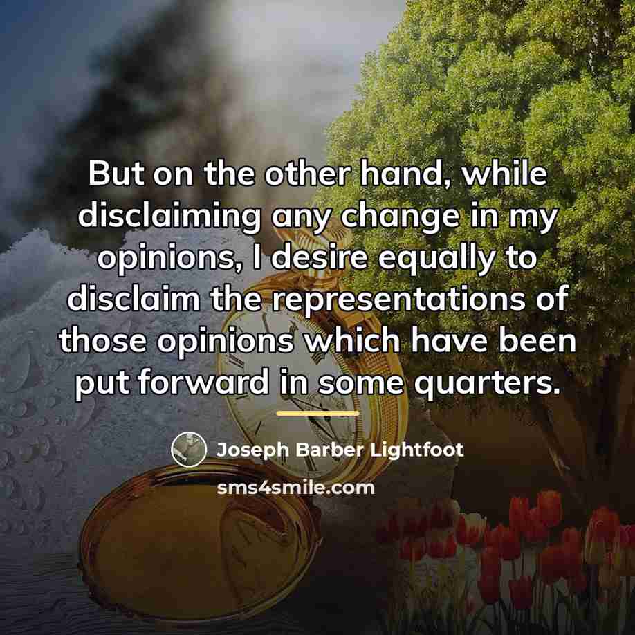 “But on the other hand, while disclaiming any change in…” quote by Joseph Barber Lightfoot