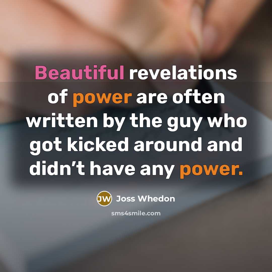 “Beautiful revelations of power are often written by the guy…” quote by Joss Whedon