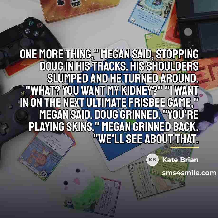“One more thing," Megan said, stopping Doug in his tracks.…” quote by Kate Brian
