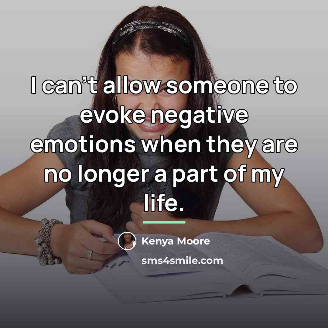 “I can't allow someone to evoke negative emotions when they…” quote by Kenya Moore