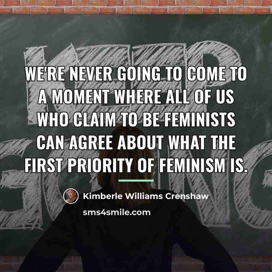 “We're never going to come to a moment where all…” quote by Kimberle Williams Crenshaw