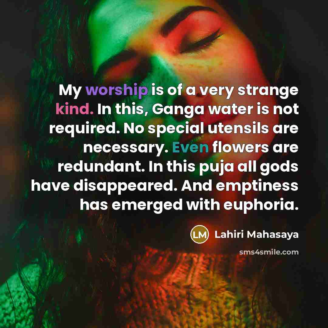 “My worship is of a very strange kind. In this,…” quote by Lahiri Mahasaya